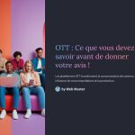 1 OTT Ce que vous devez savoir avant de donner votre avis